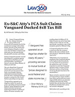 Ex-S&C Atty’s FCA Suit Claims Vanguard Ducked $1B Tax Bill